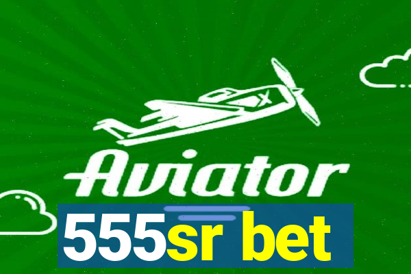 555sr bet